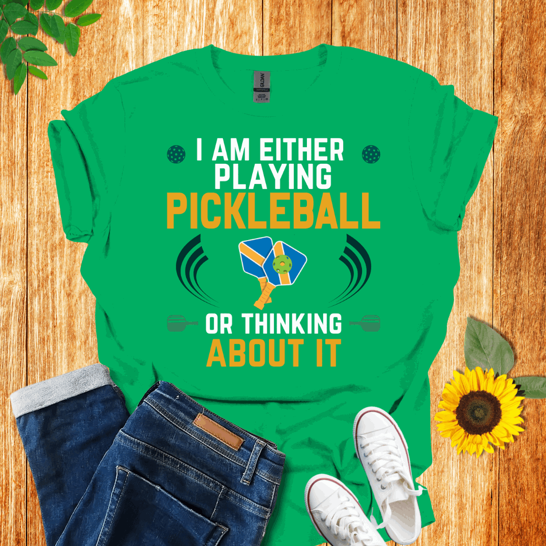 I Am Either Playing Pickleball Or Thinking About It T-Shirt