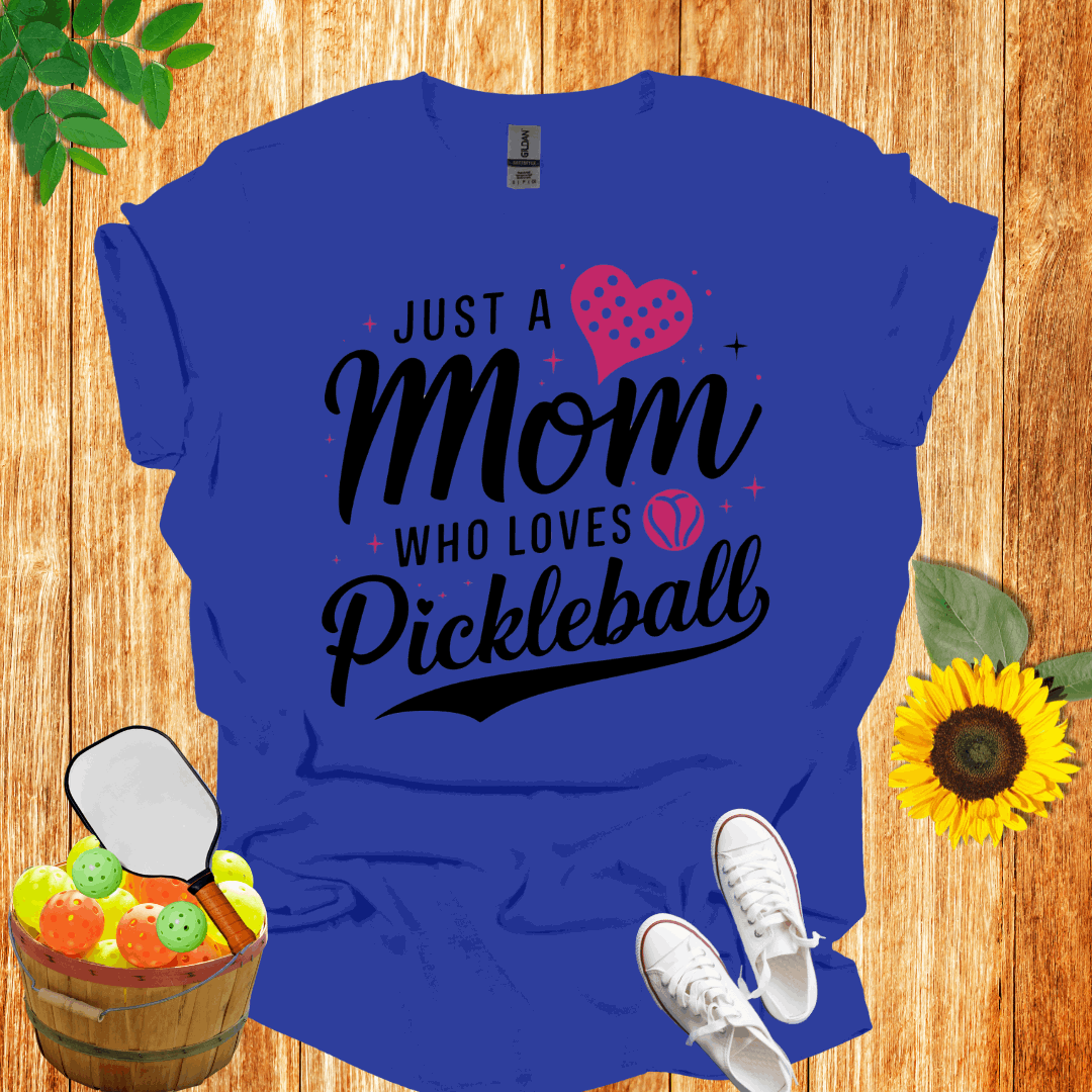 Just A Mom Who Loves Pickleball T-Shirt