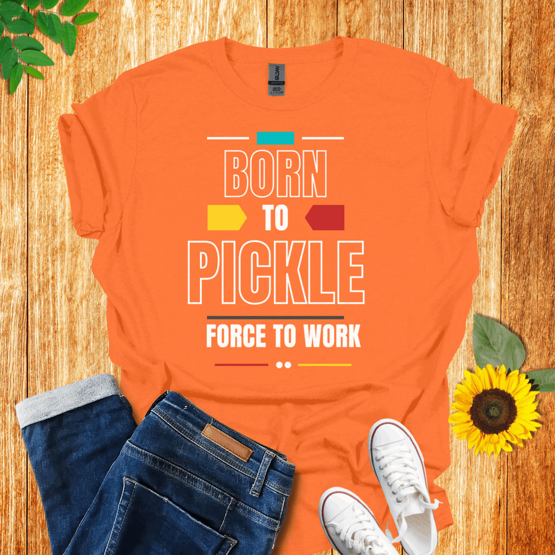 Born to Pickle T-Shirt
