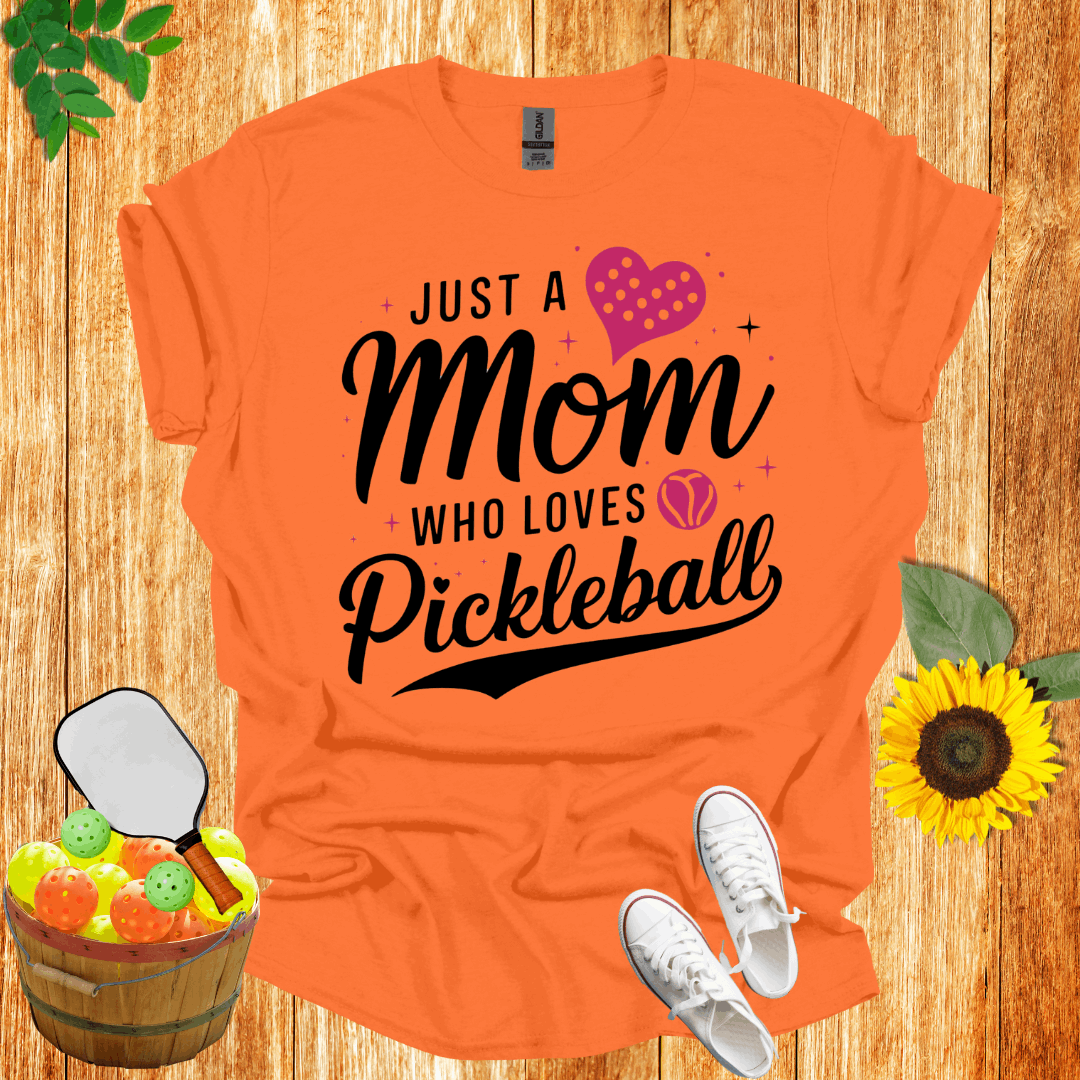 Just A Mom Who Loves Pickleball T-Shirt