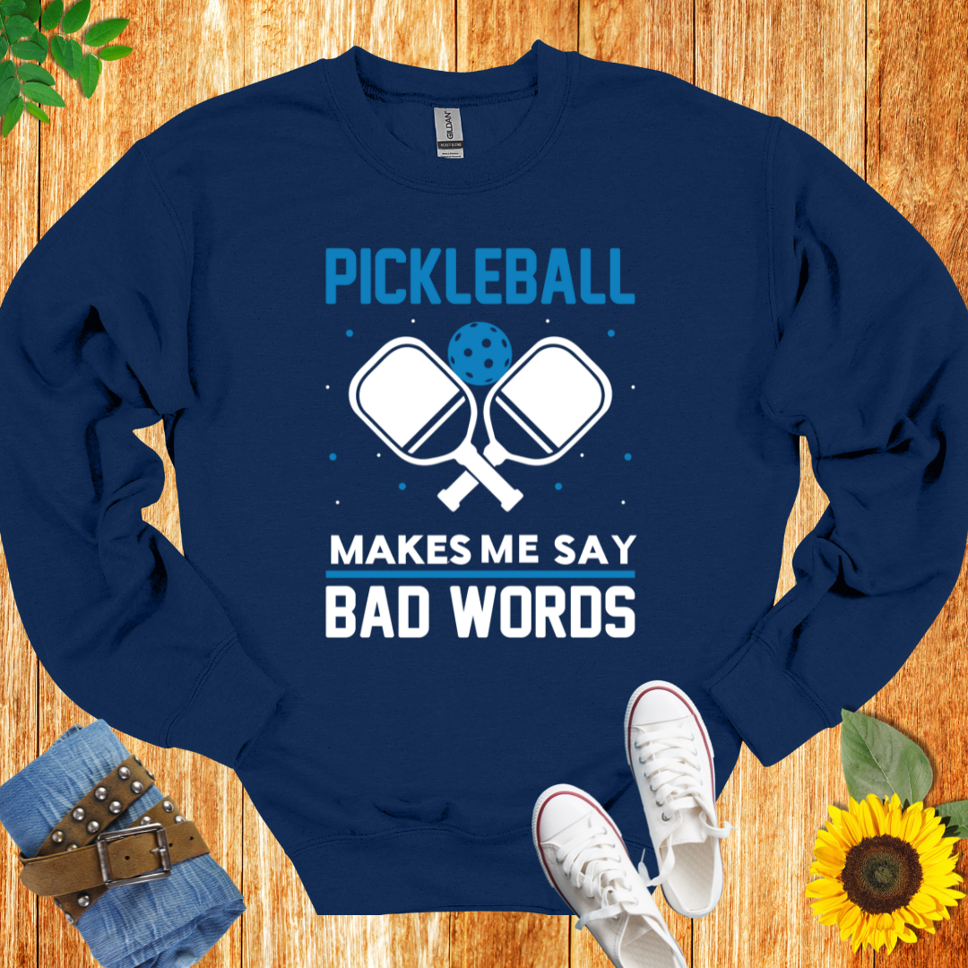 Pickleball Makes Me Say Bad Words Crewneck Sweatshirt