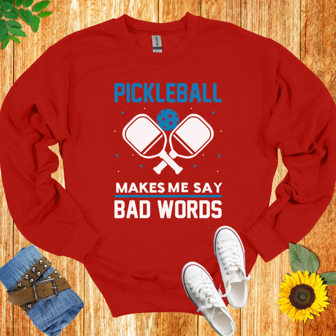 Pickleball Makes Me Say Bad Words Crewneck Sweatshirt