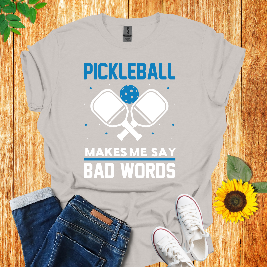 Pickleball Makes Me Say Bad Words T-Shirt