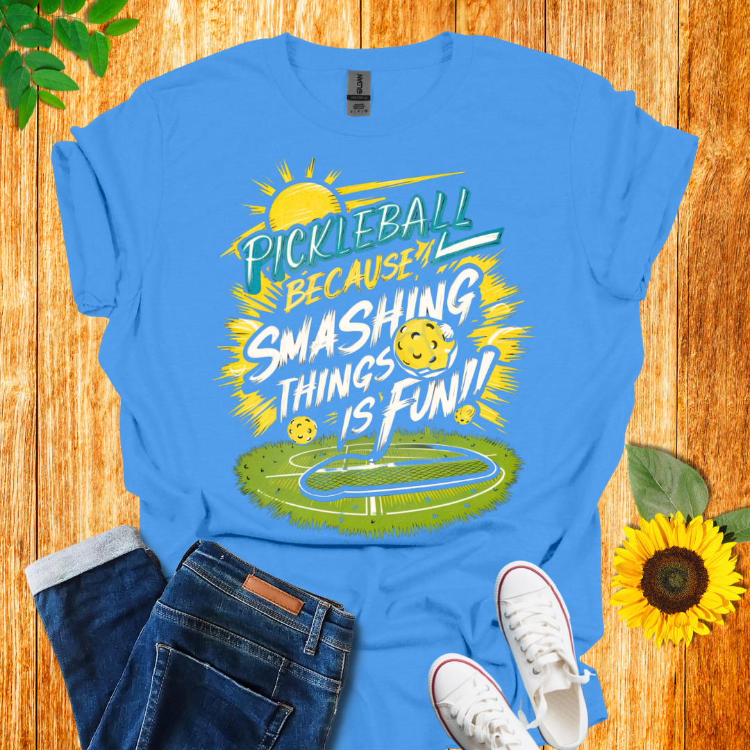 Pickleball Because Smashing Things Is Fun T-Shirt