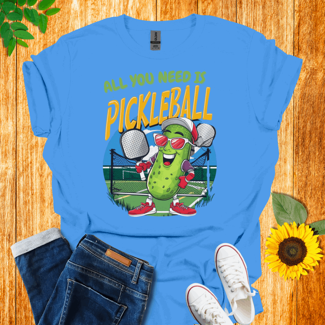 All You Need Is Pickleball T-Shirt