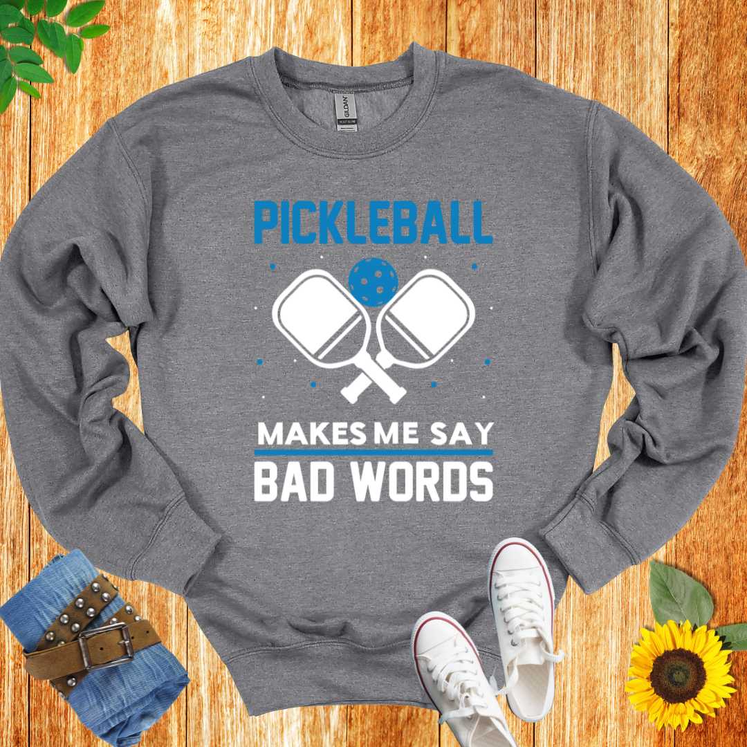 Pickleball Makes Me Say Bad Words  Crewneck Sweatshirt