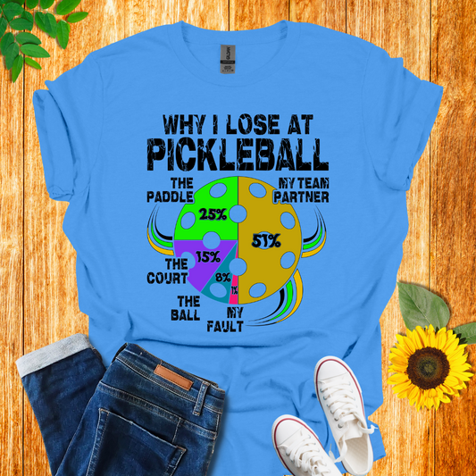 Why I Lose At Pickleball T-Shirt