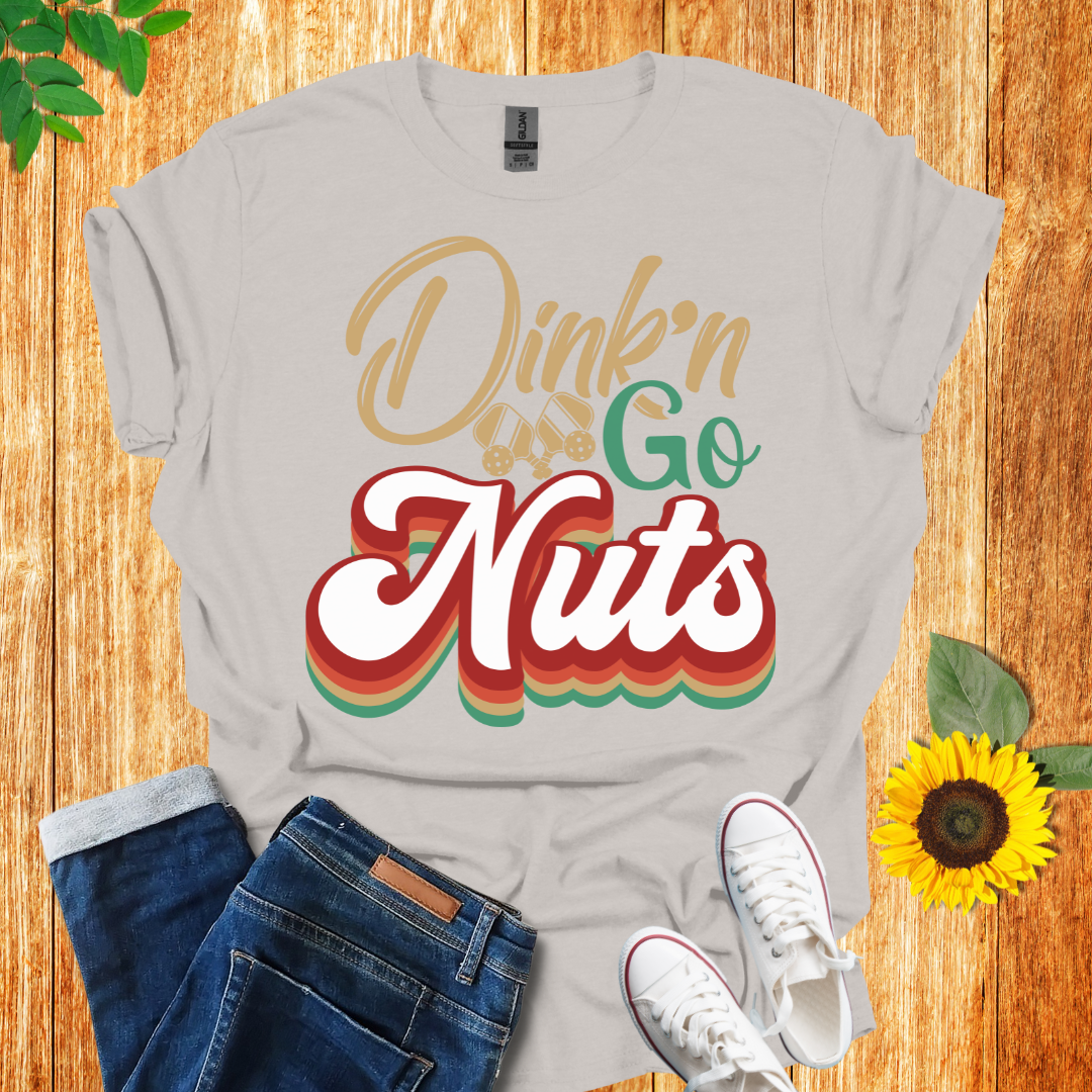 Dink'n And Go Nuts Pickleball T-Shirt