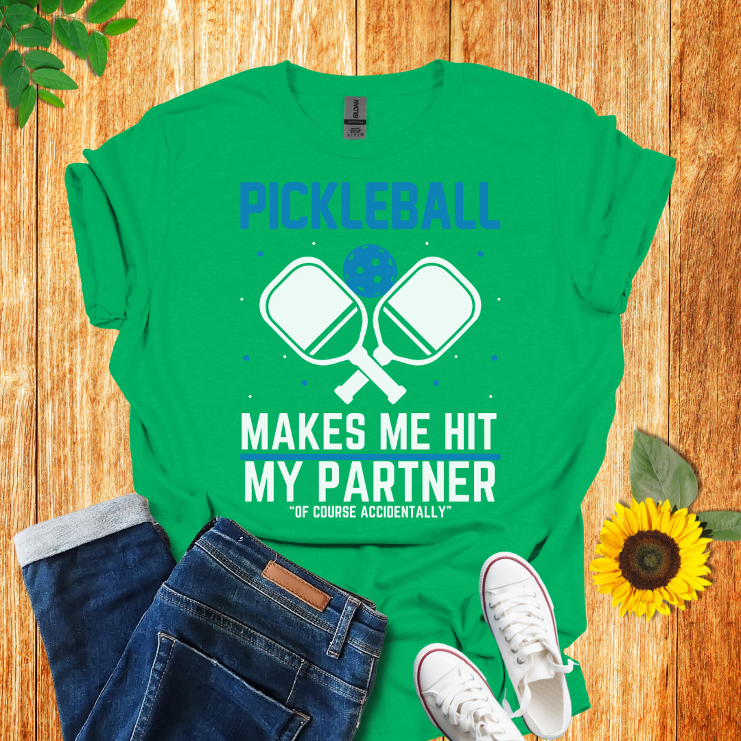 Pickleball Makes Me Hit My Partner T-Shirt