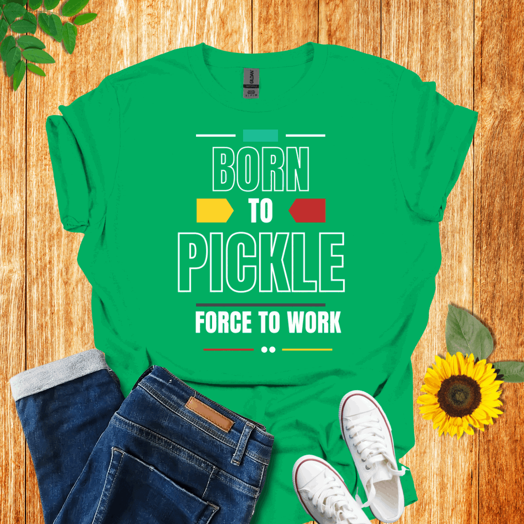 Born to Pickle  T-Shirt