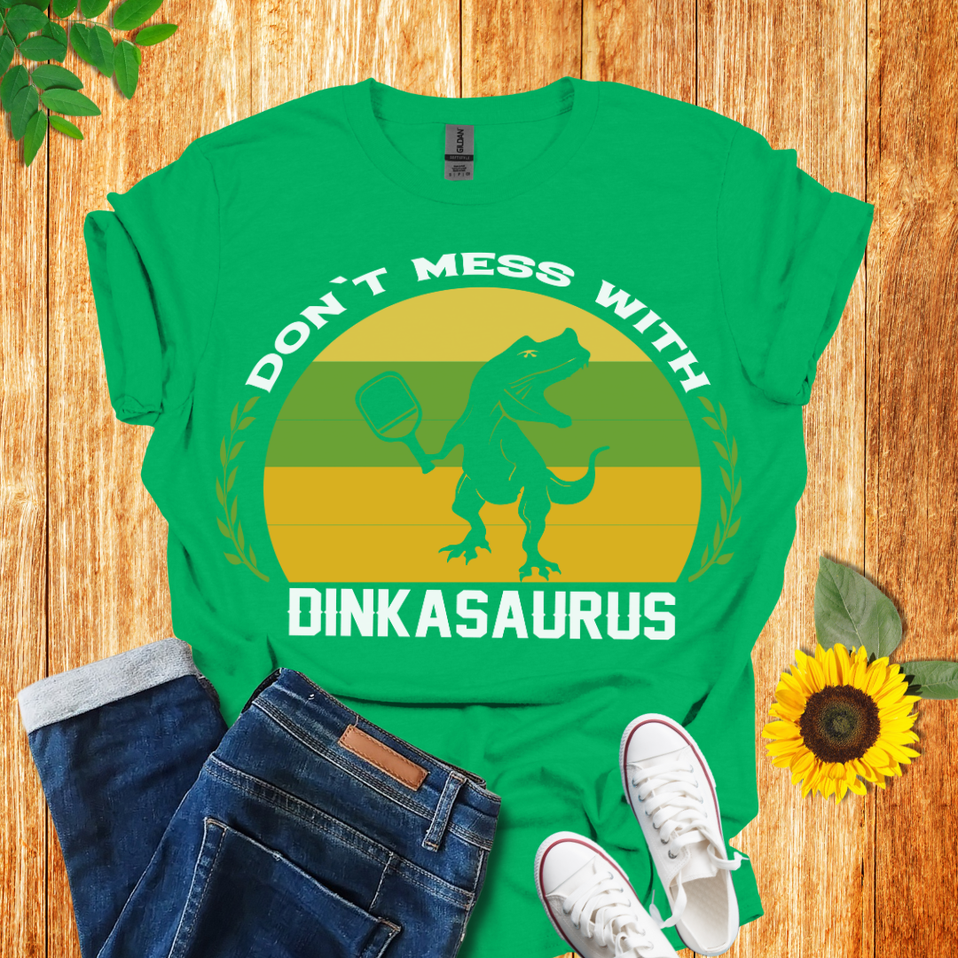 Don't Mess With Dinkasaurus Pickleball T-Shirt