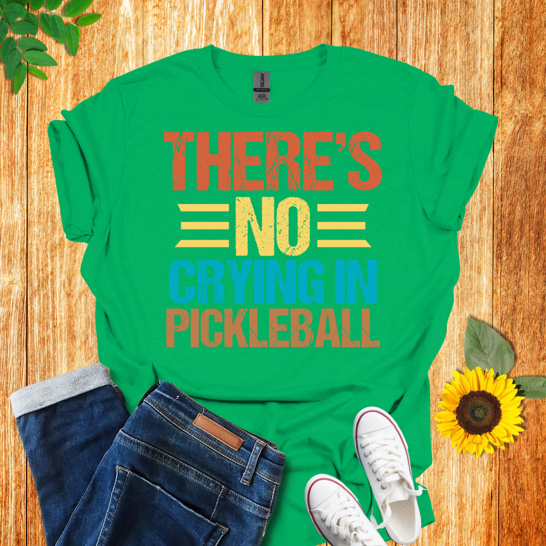 There Is No Crying In Pickleball T-Shirt