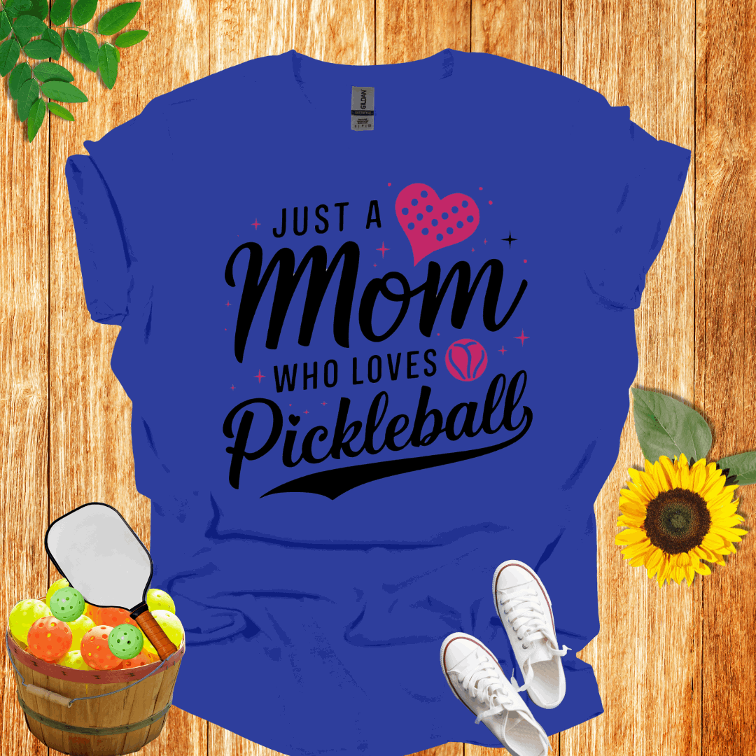 Just A Mom Who Loves Pickleball  T-Shirt