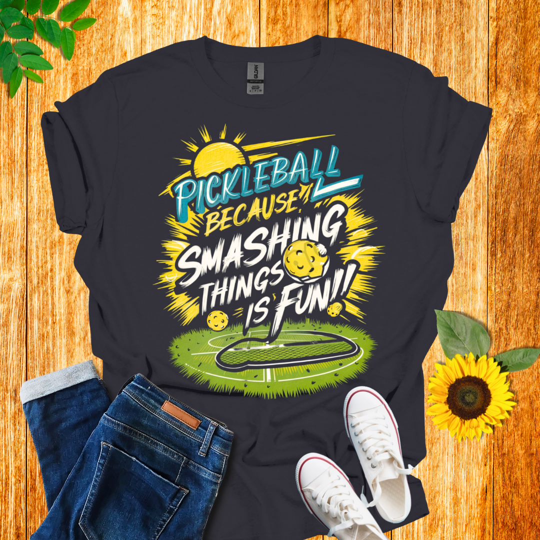 Pickleball Because Smashing Things Is Fun T-Shirt