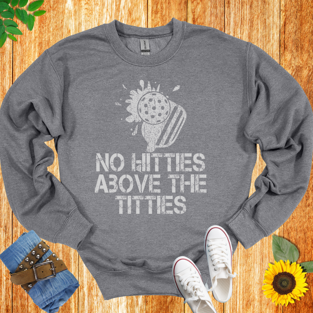 No Hitties Above The Titties Crewneck Sweatshirt