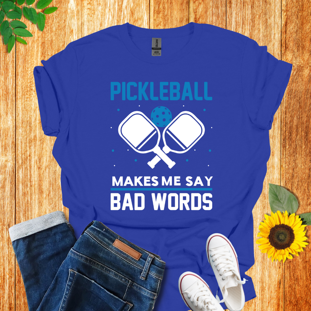 Pickleball Makes Me Say Bad Words T-Shirt