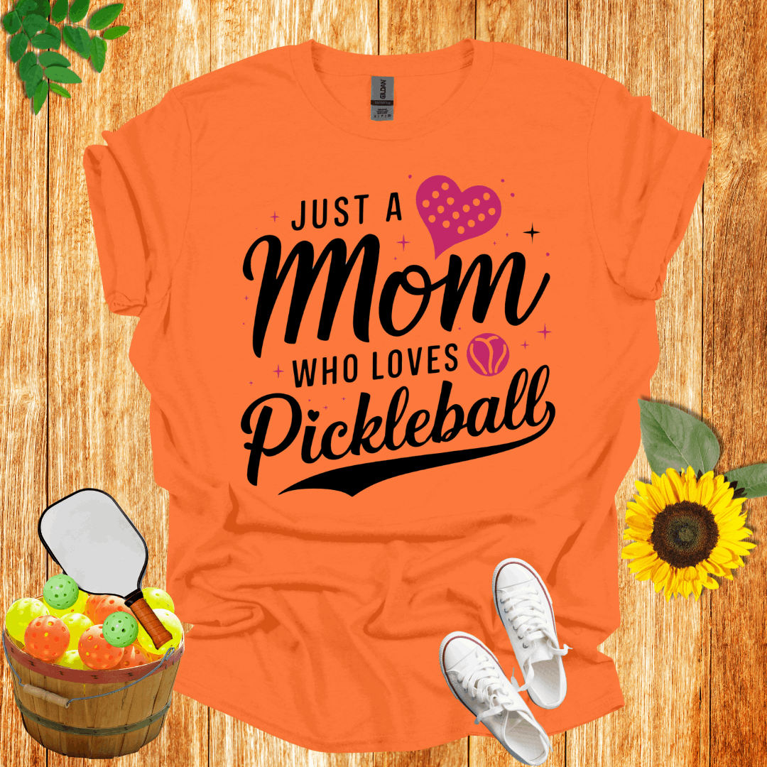 Just A Mom Who Loves Pickleball  T-Shirt