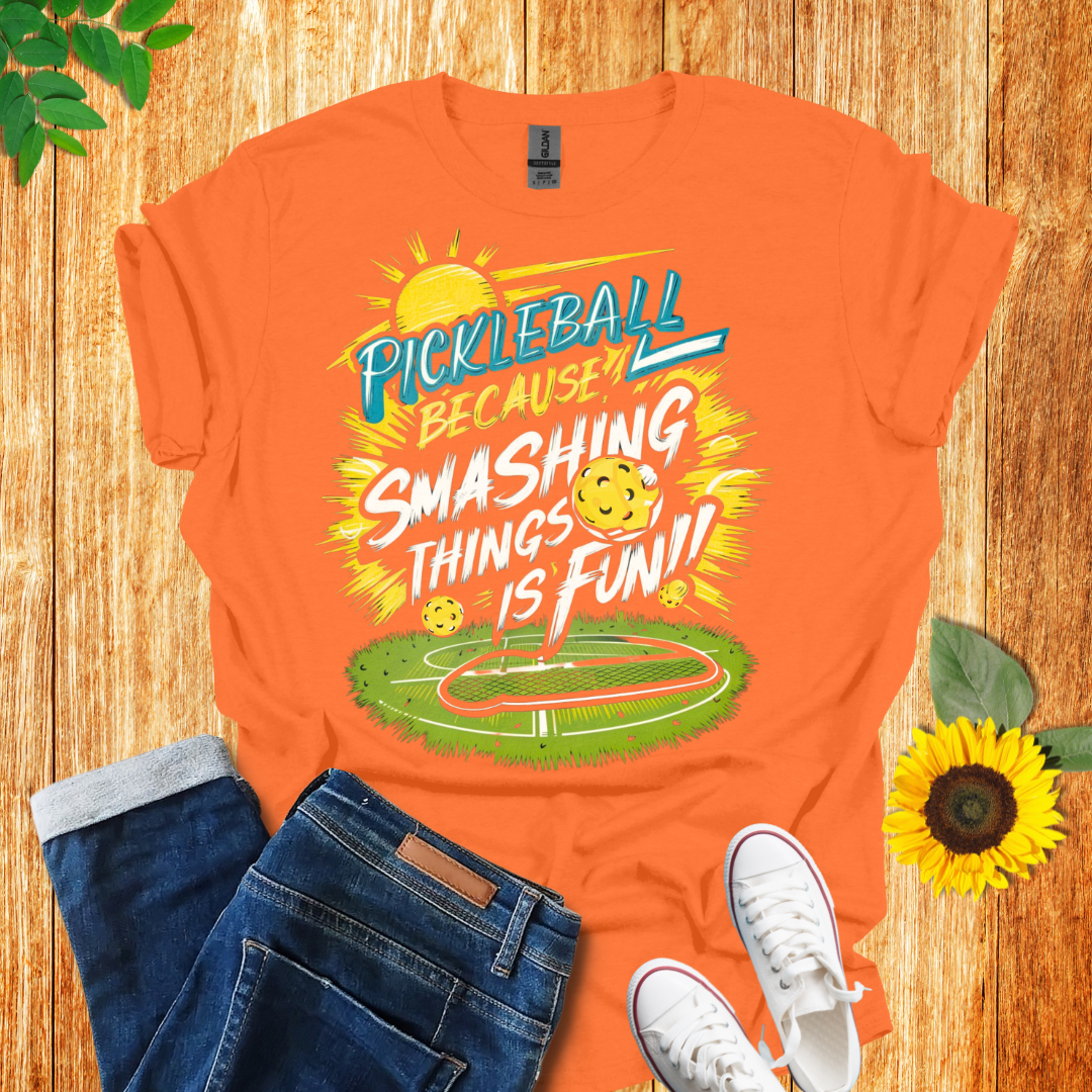 Pickleball Because Smashing Things Is Fun T-Shirt