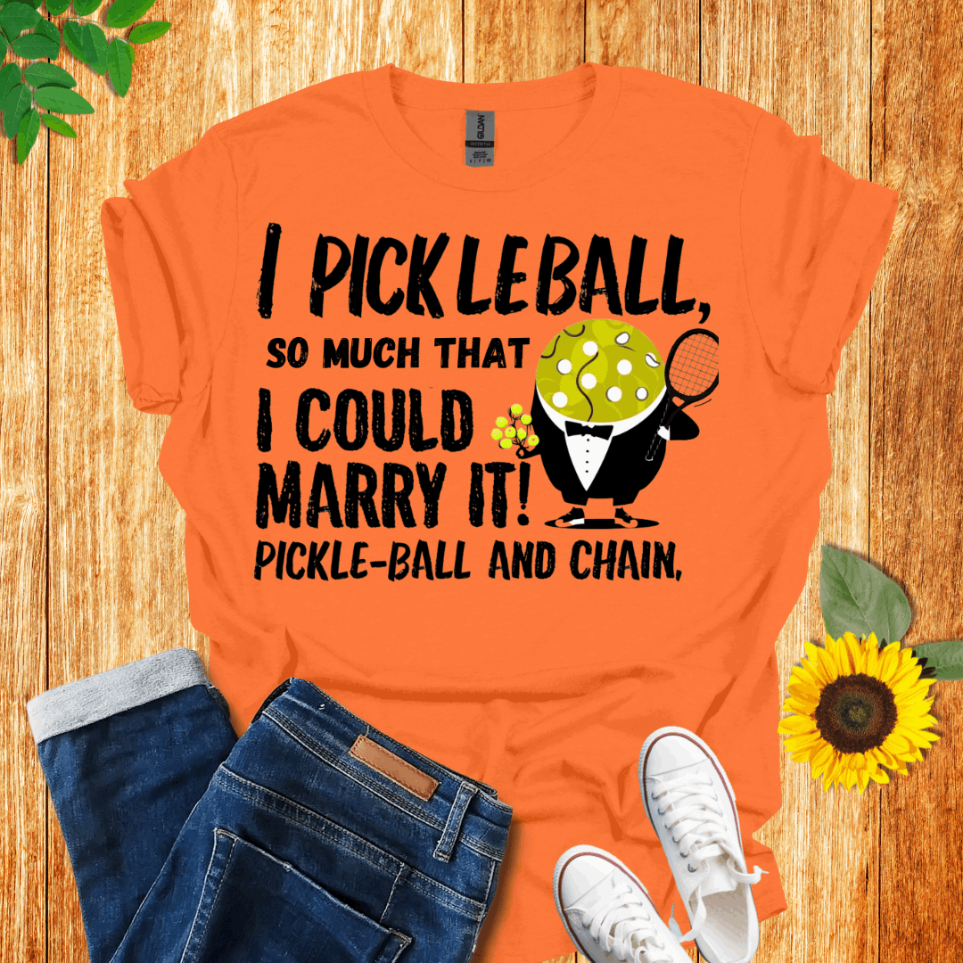 I Pickleball So Much I Could Marry It T-Shirt