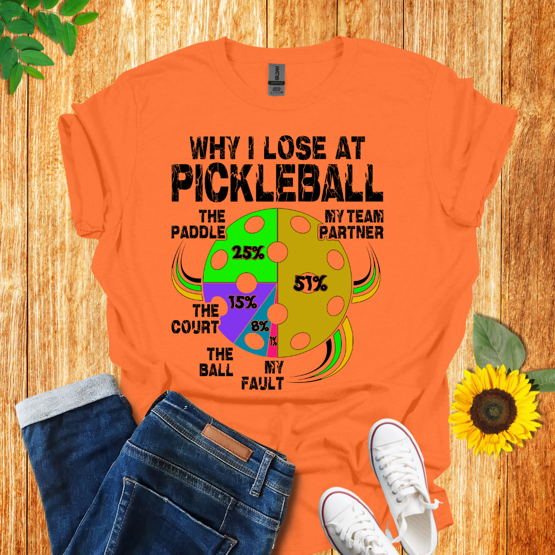 Why I Lose At Pickleball T-Shirt