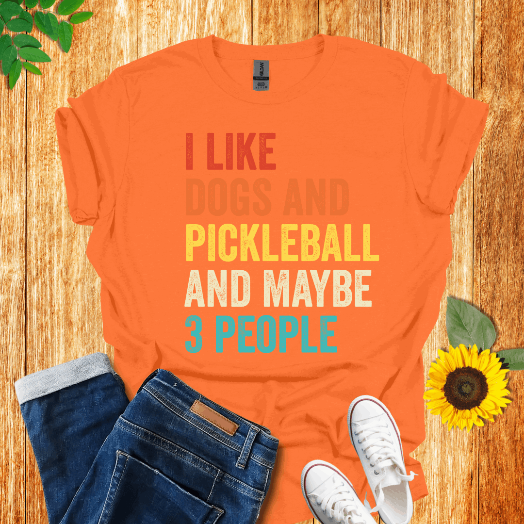 I Like Dogs, Pickleball And Maybe 3 People T-Shirt