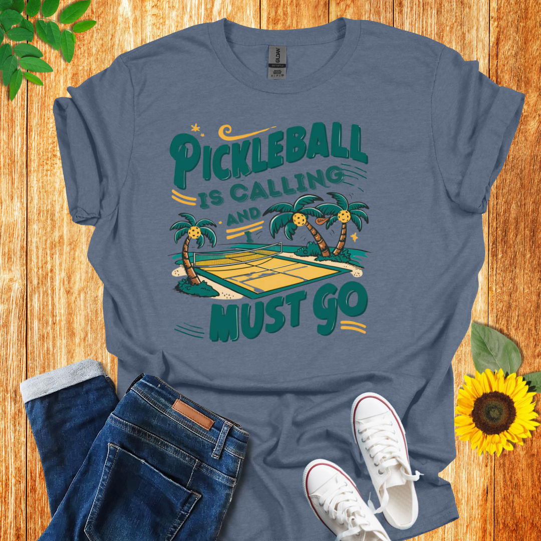 Pickleball Is Calling and I Must Go T-Shirt