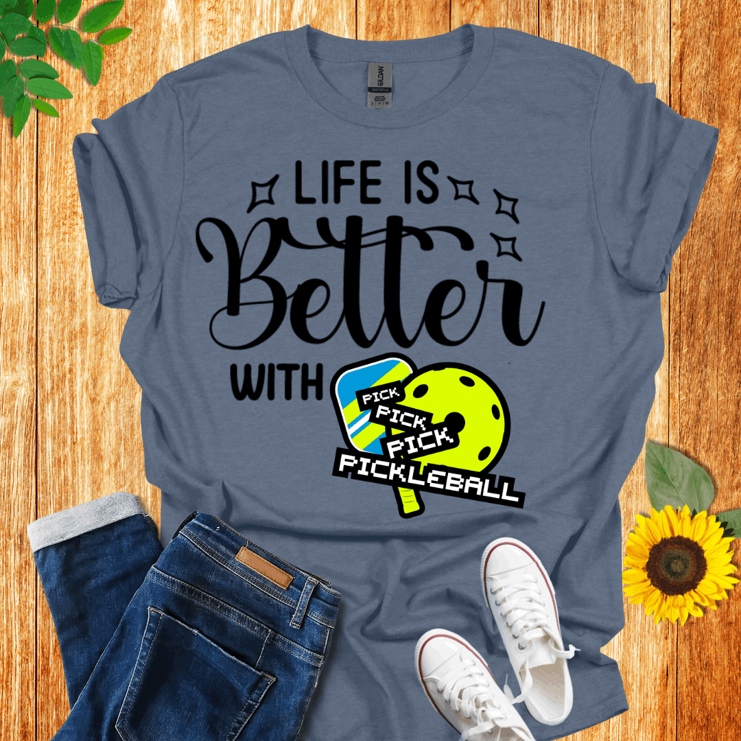 Life Is Better With Pickleball T-Shirt