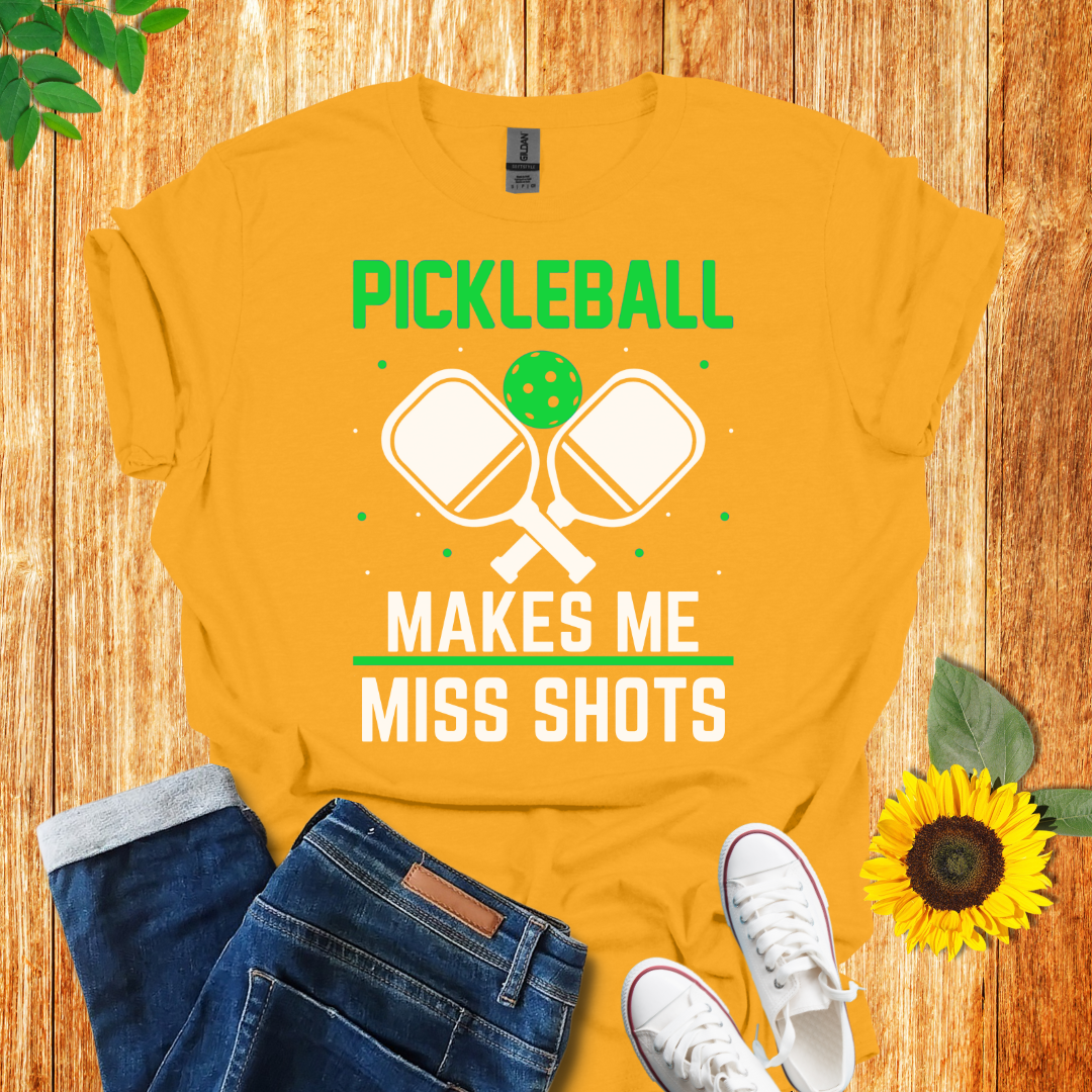 Pickleball Makes Me Miss Shots T-Shirt