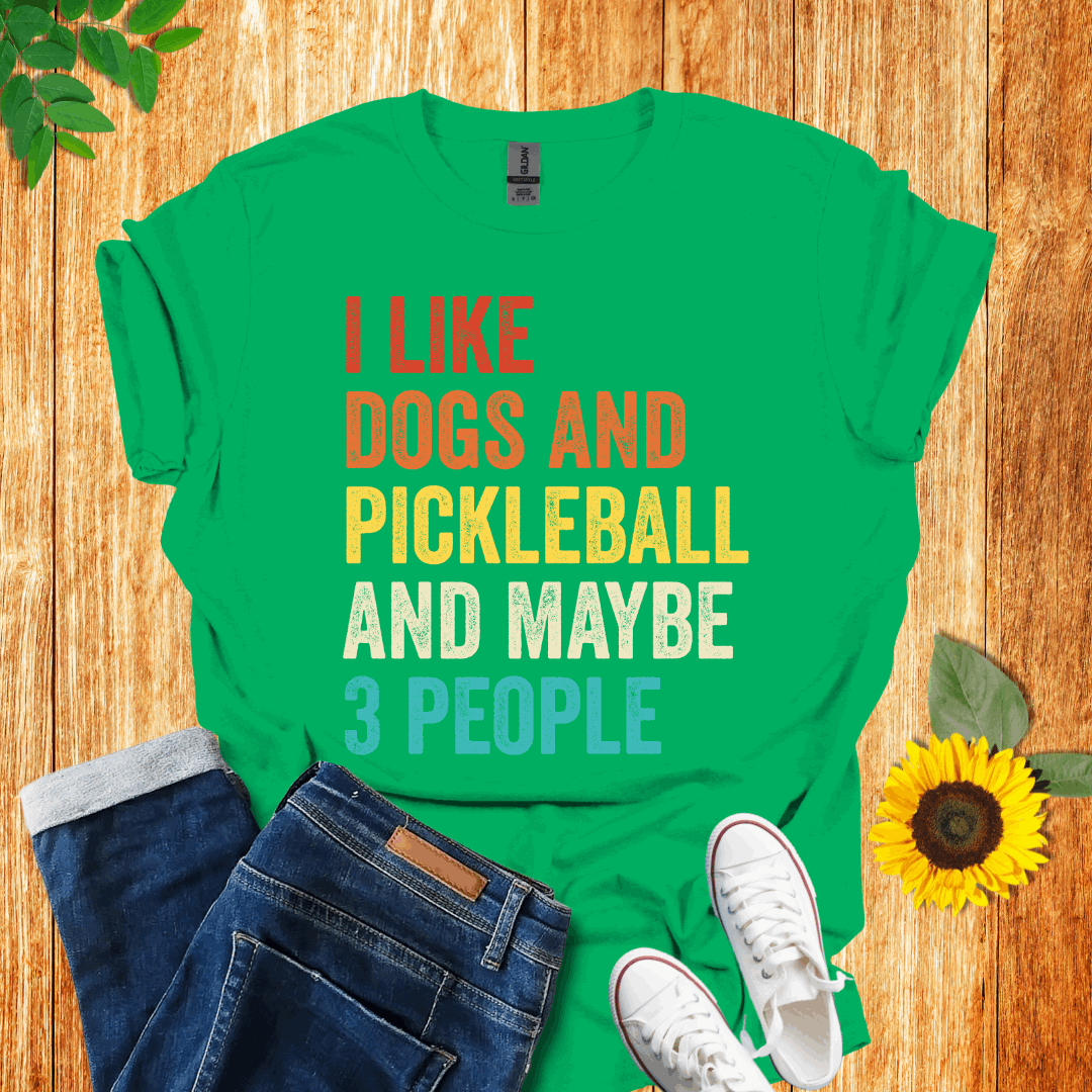 I Like Dogs, Pickleball And Maybe 3 People T-Shirt