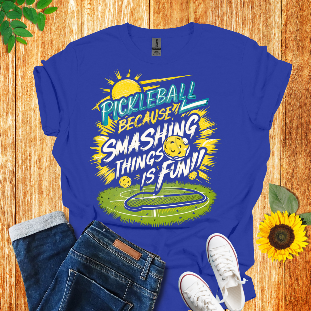 Pickleball Because Smashing Things Is Fun T-Shirt