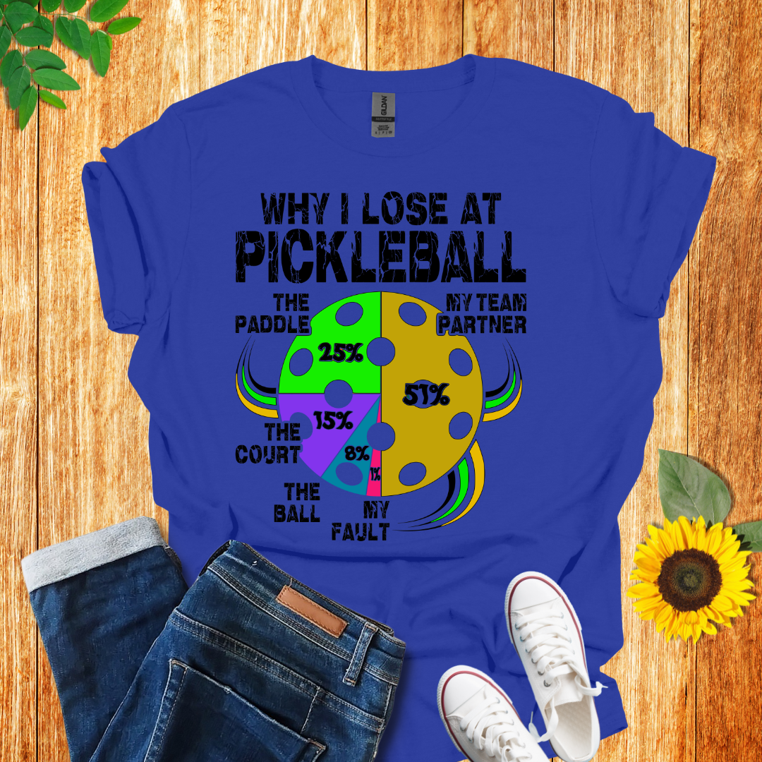 Why I Lose At Pickleball T-Shirt