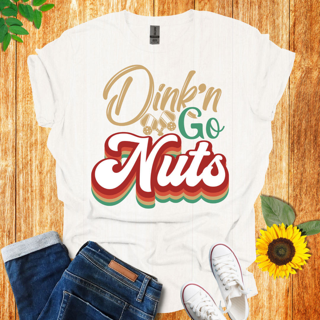 Dink'n And Go Nuts Pickleball T-Shirt