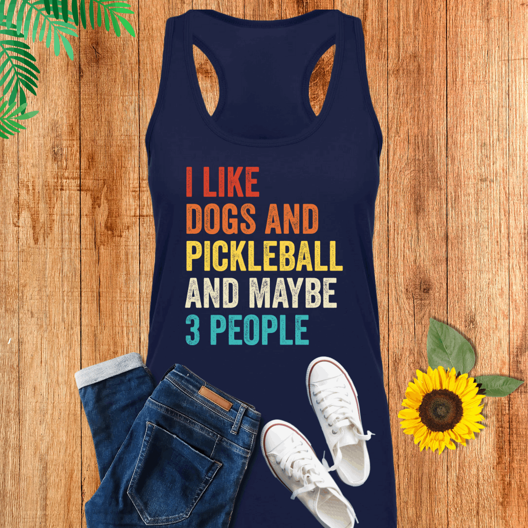 I Like Dogs And Pickleball And Maybe 3 People Tank Top