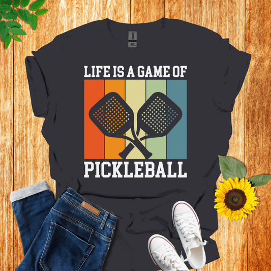 Life Is A Game of Pickleball T-Shirt