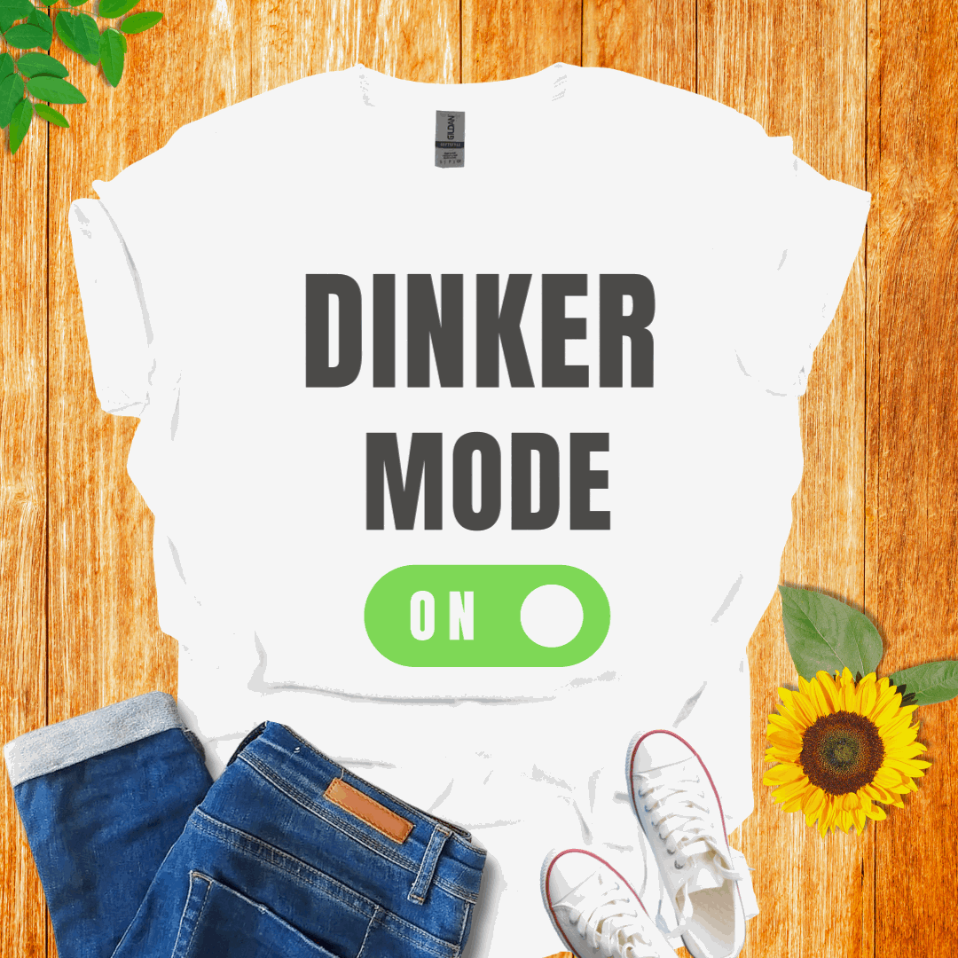 Dinker Mode On T-Shirt
