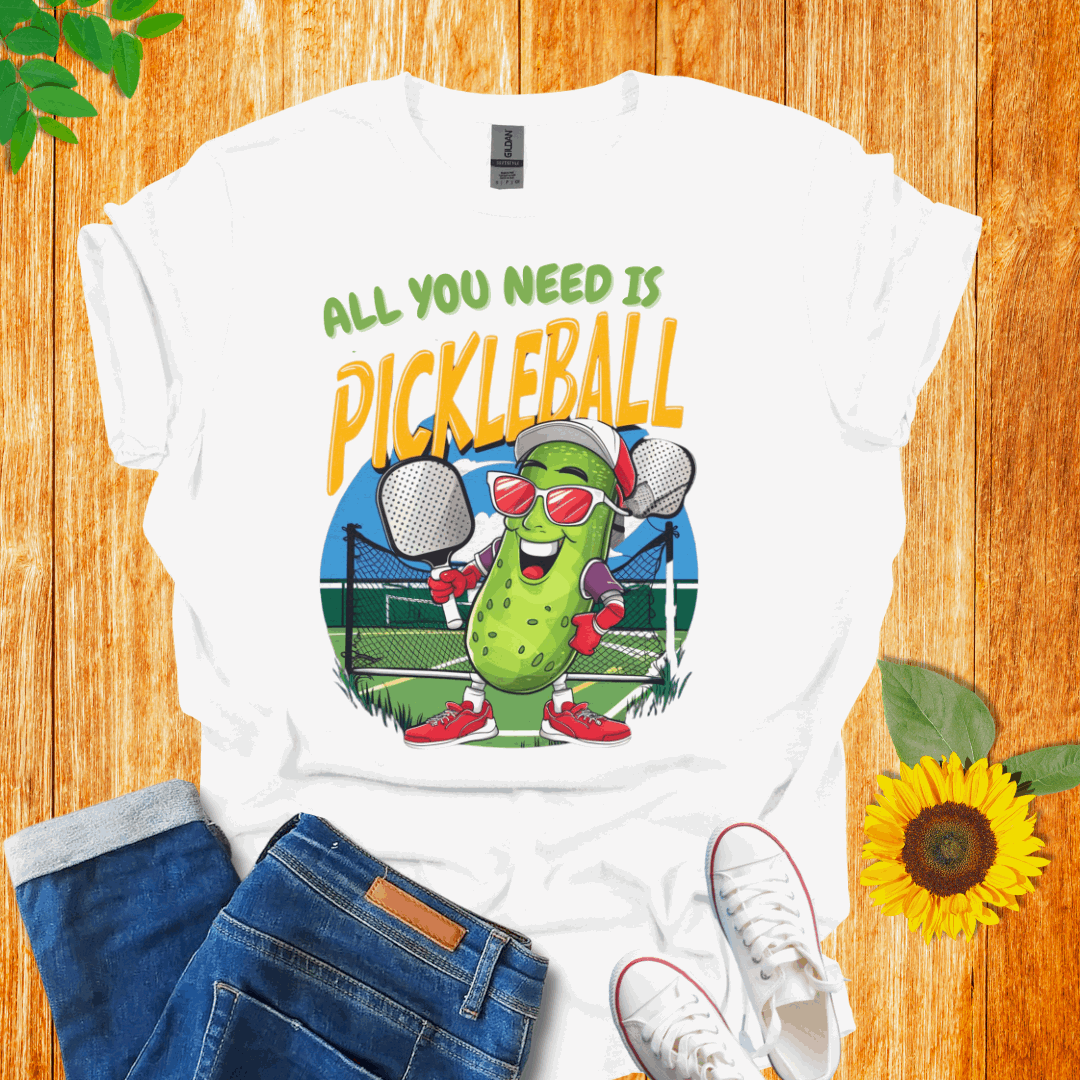 All You Need Is Pickleball T-Shirt