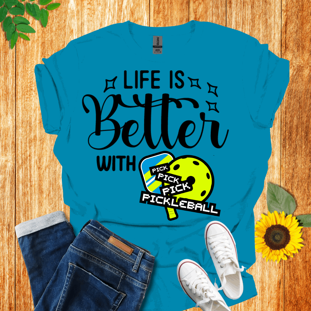 Life Is Better With Pickleball T-Shirt