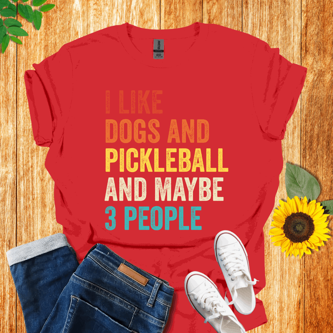 I Like Dogs, Pickleball And Maybe 3 People T-Shirt