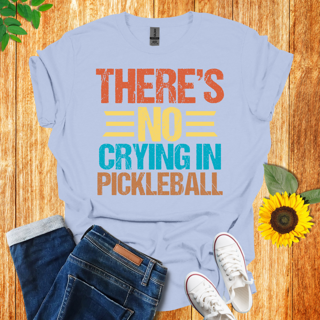 There Is No Crying In Pickleball T-Shirt