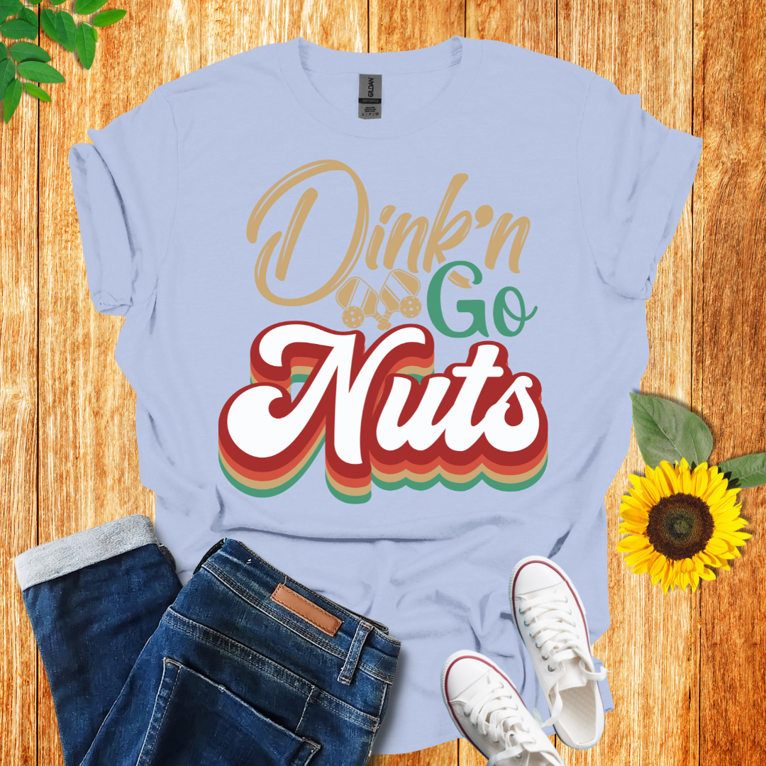 Dink'n And Go Nuts Pickleball T-Shirt