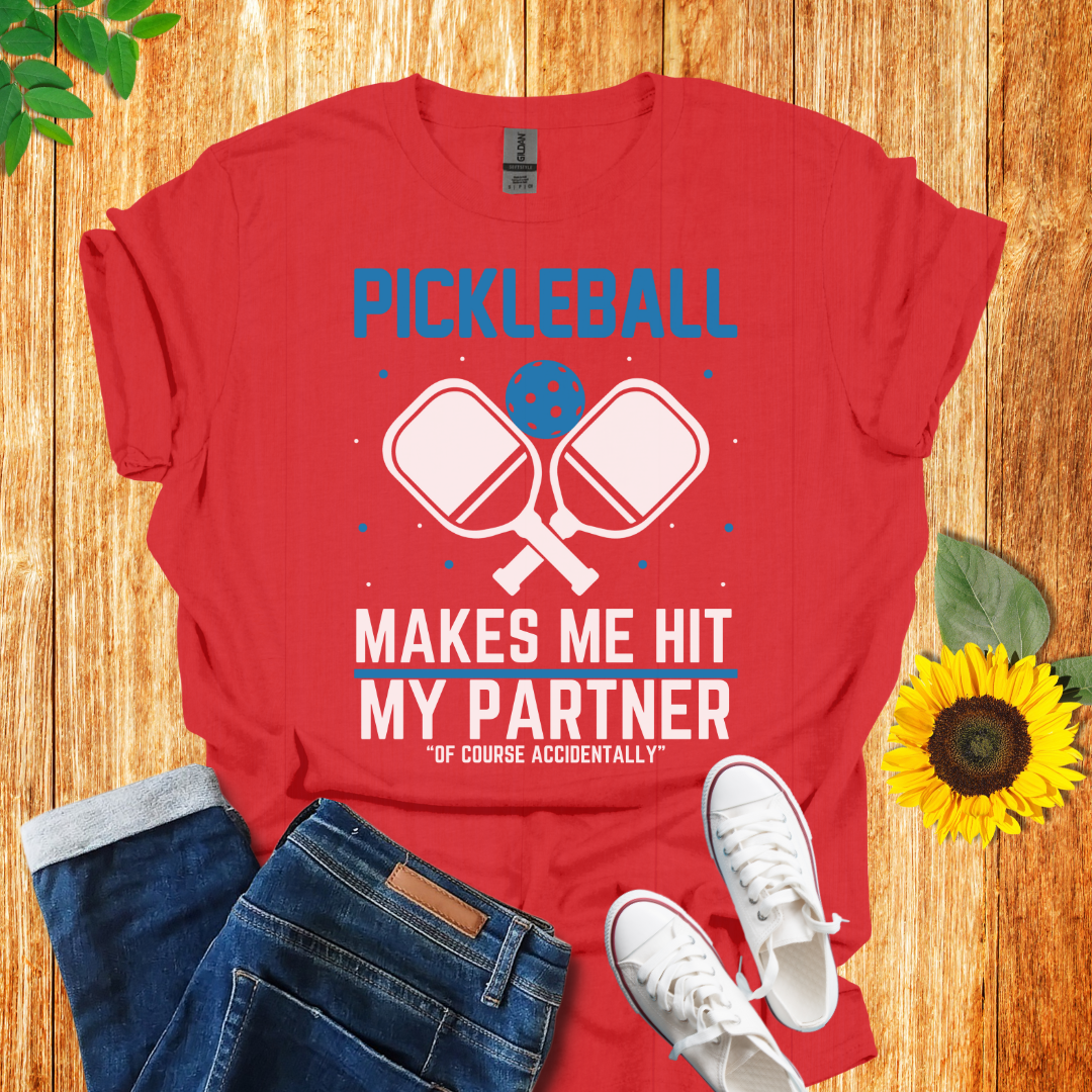 Pickleball Makes Me Hit My Partner T-Shirt