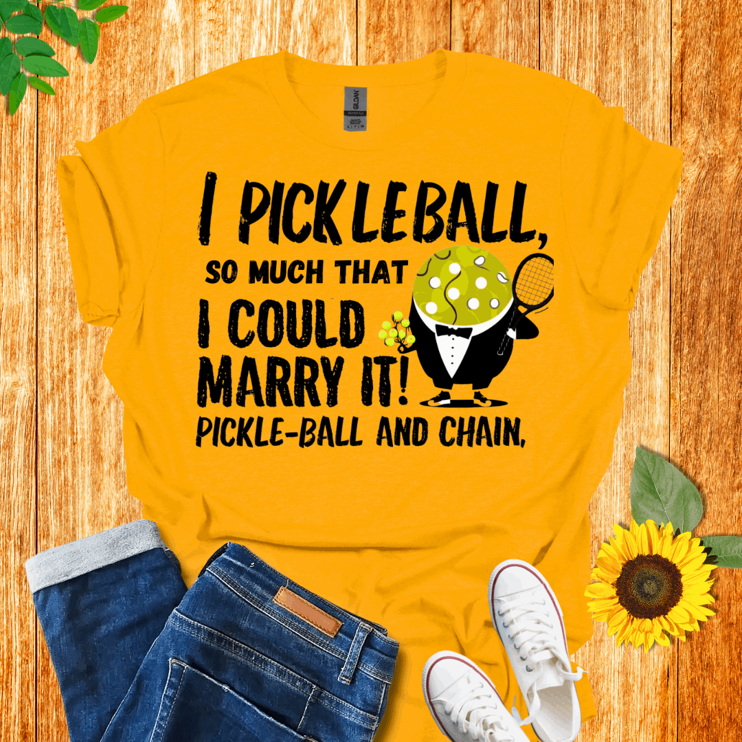 I Pickleball So Much I Could Marry It T-Shirt