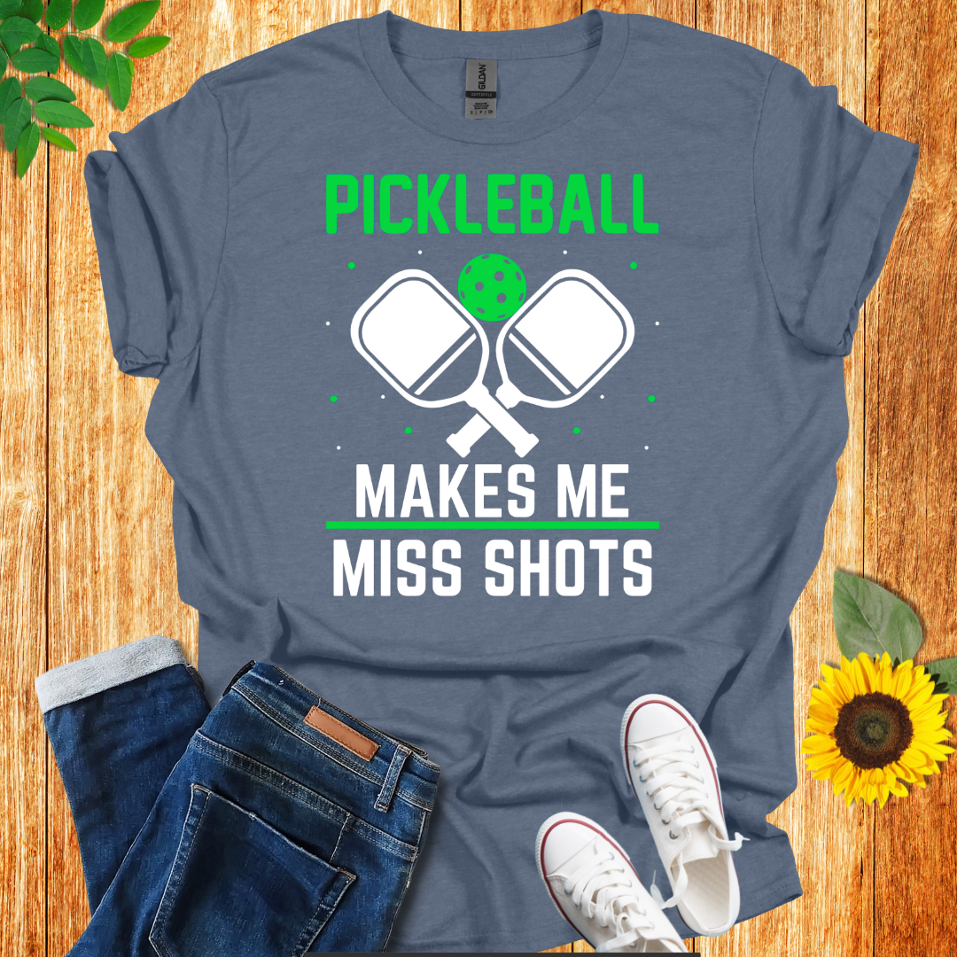 Pickleball Makes Me Miss Shots T-Shirt