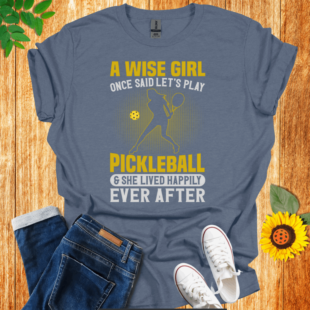 A Wise Girl Once Said Let's Play Pickleball T-Shirt