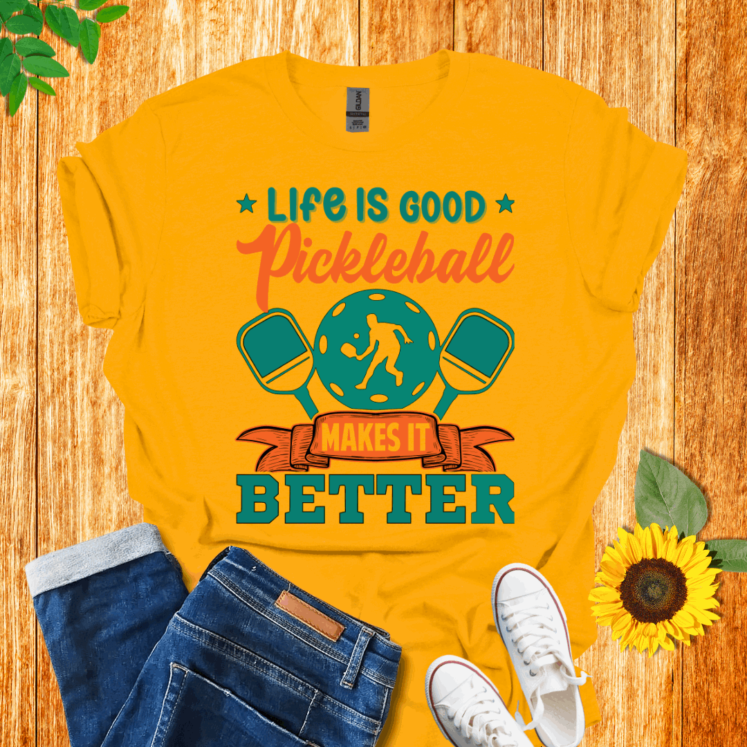 Life is Good Pickleball Makes it Better T-shirt