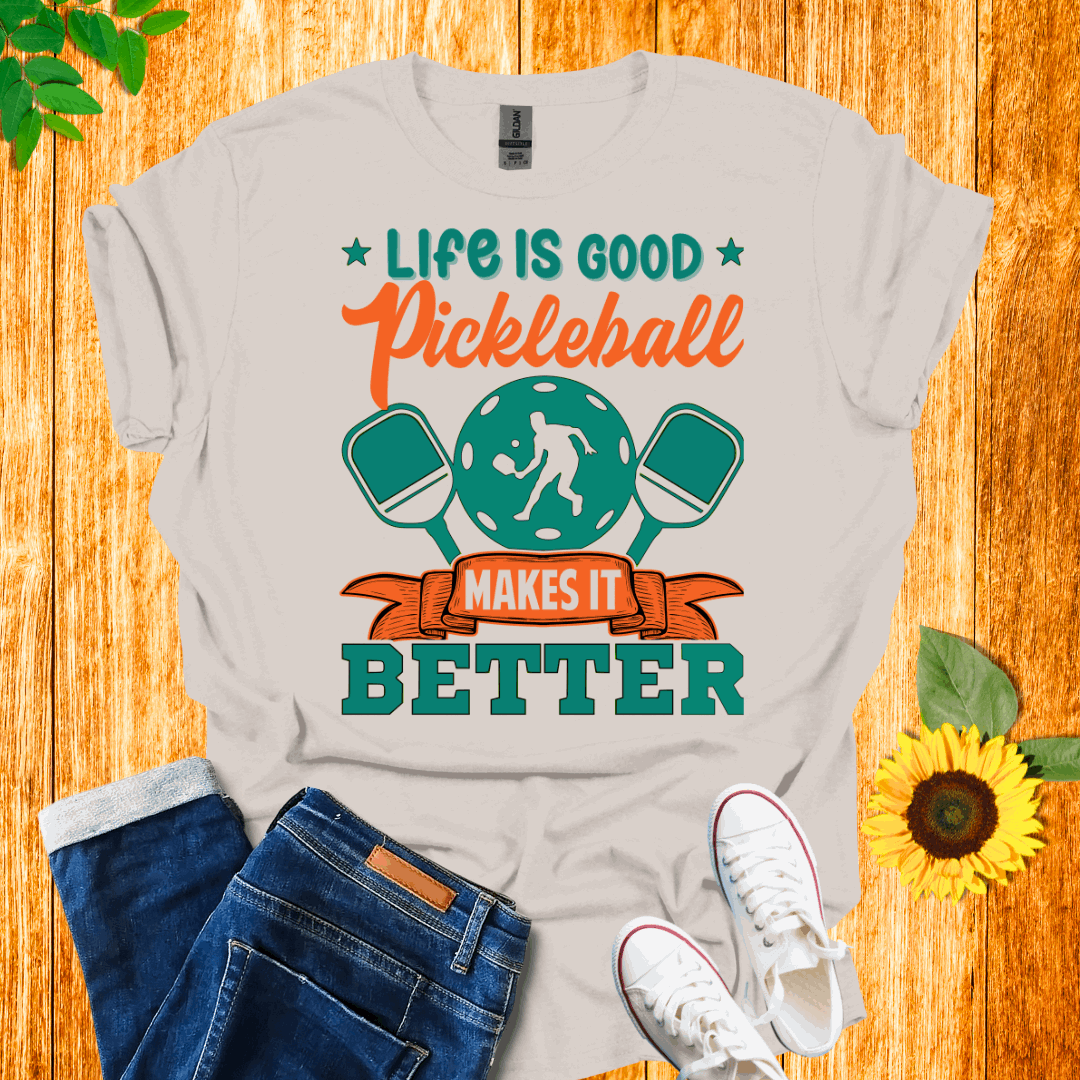 Life is Good Pickleball Makes it Better T-shirt