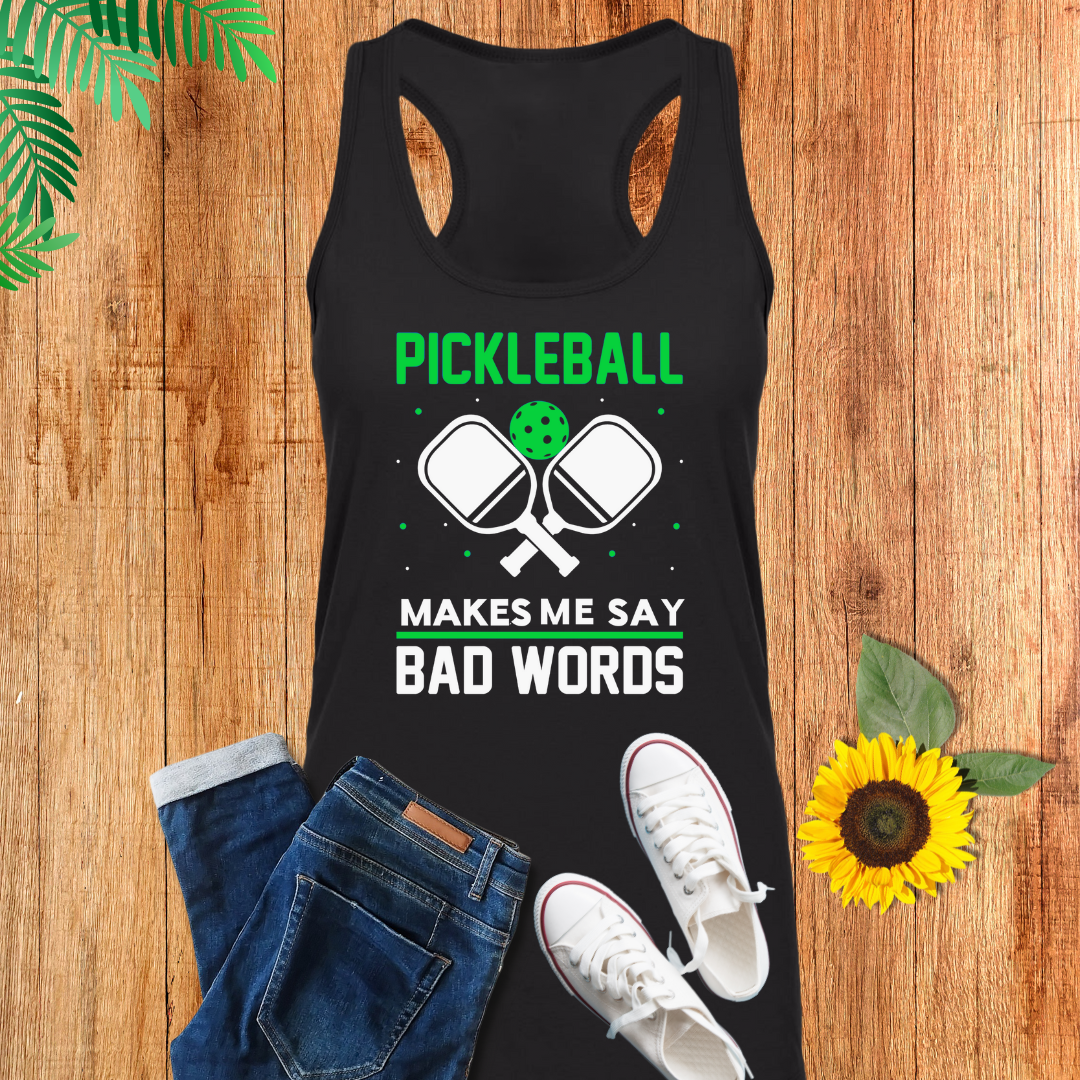 Pickleball Makes Me Say Bad Words Tank Top