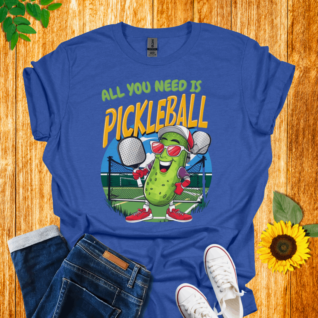 All You Need Is Pickleball T-Shirt