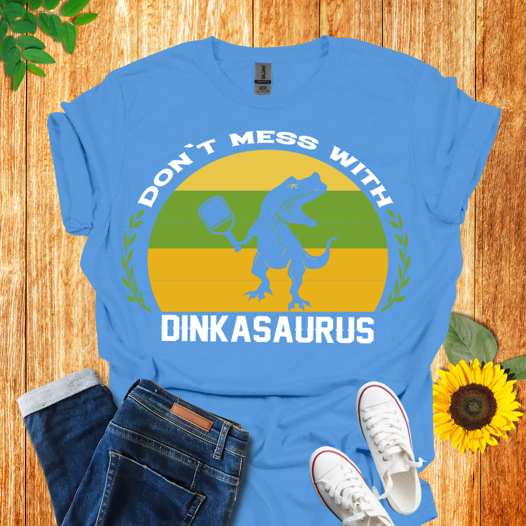 Don't Mess With Dinkasaurus Pickleball T-Shirt