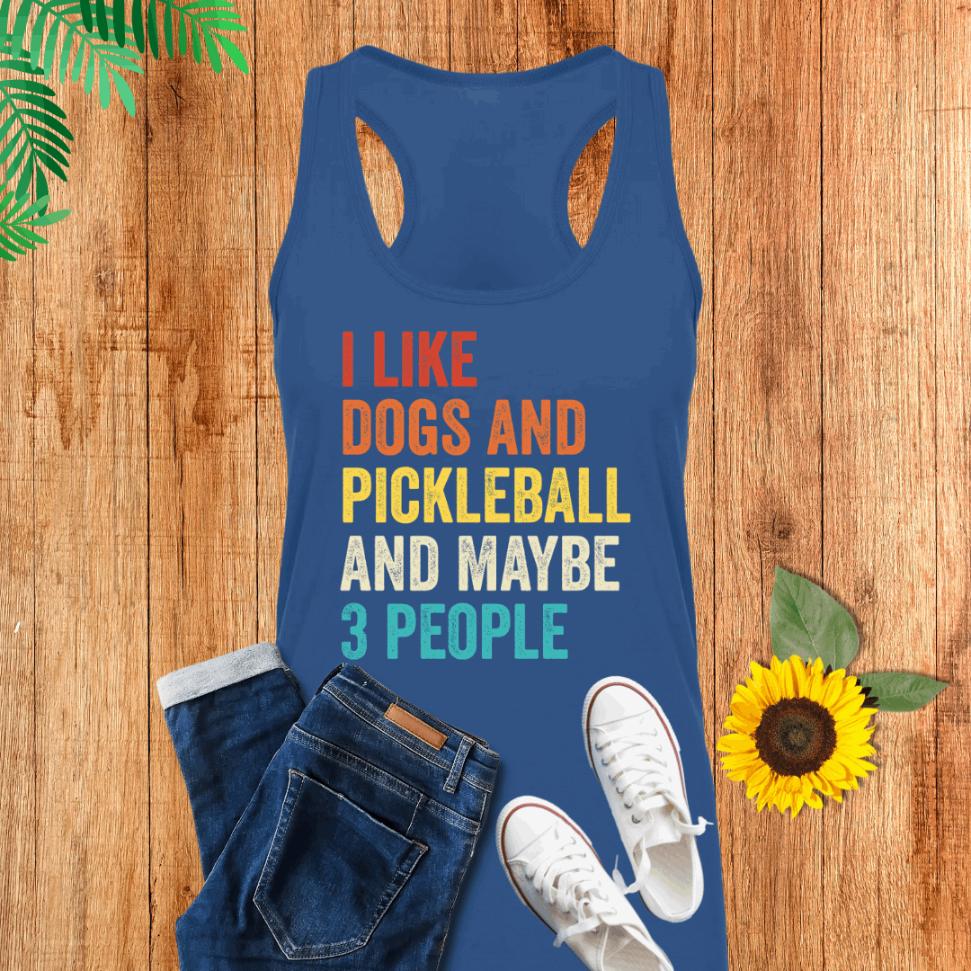 I Like Dogs And Pickleball And Maybe 3 People Tank Top